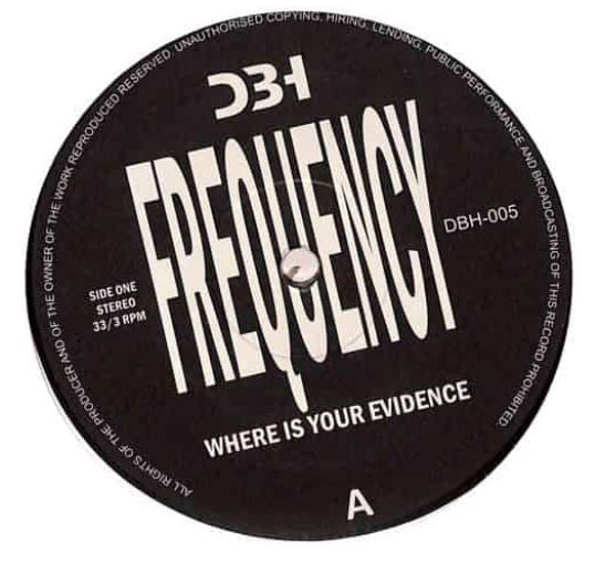 Frequency (3) : Where Is Your Evidence (12", RE, RM)