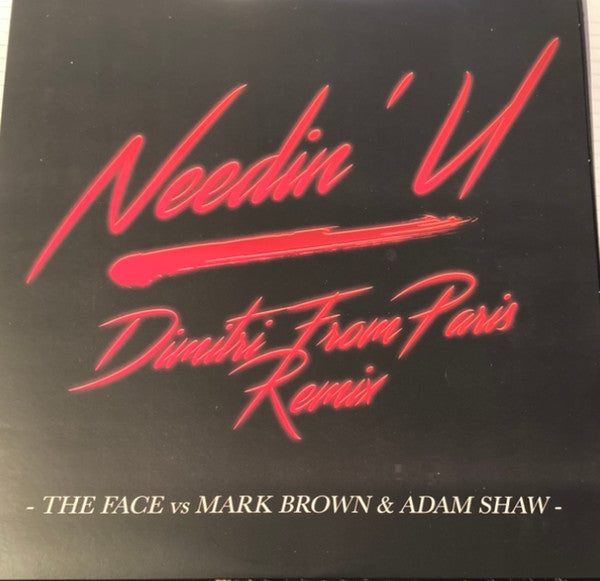 The Face (3) Vs Mark Brown & Adam Shaw : Needin' U (Dimitri From Paris Remix) (12", S/Sided, RE, Red)